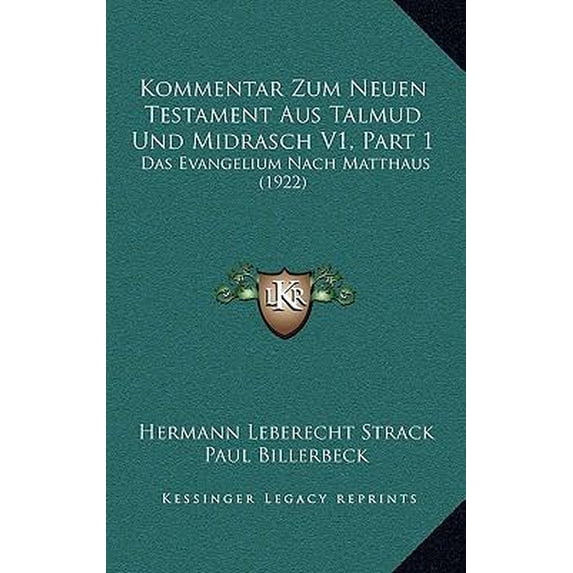 Kommentar Zum Neuen Testament Aus Talmud Und Midrasch V1, Part 1: Das Evangelium Nach Matthaus (1922) Hardcover