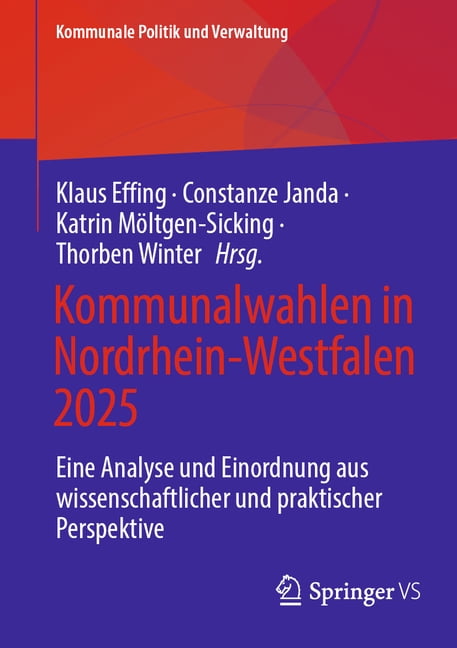 Kommunale Politik Und Verwaltung Kommunalwahlen in Nordrhein-Westfalen 2025: Eine Analyse Und Einordnung Aus Wissenschaftlicher Und Praktischer Perspekti, (Paperback)
