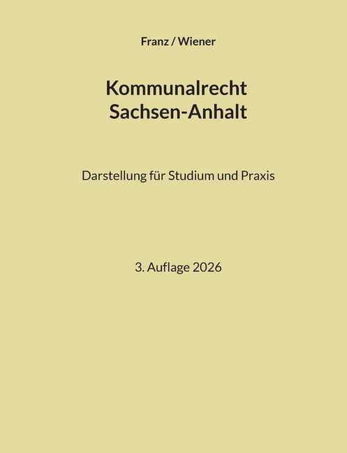Kommunalrecht Sachsen-Anhalt: Darstellung fÃ¼r Studium und Praxis, (Paperback)