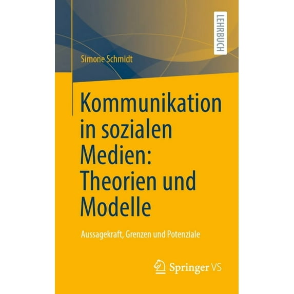 Kommunikation in Sozialen Medien: Theorien Und Modelle: Aussagekraft, Grenzen Und Potenziale, (Paperback)
