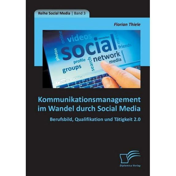 Kommunikationsmanagement im Wandel durch Social Media: Berufsbild, Qualifikation und Tätigkeit 2.0 (Paperback)