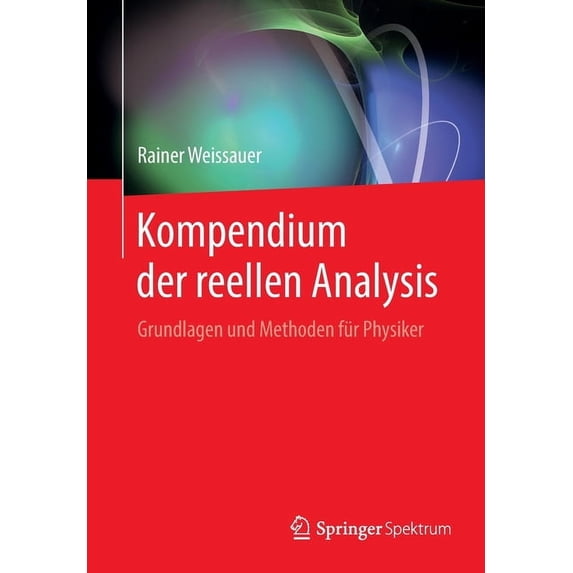Kompendium Der Reellen Analysis: Grundlagen Und Methoden Für Physiker, (Paperback)