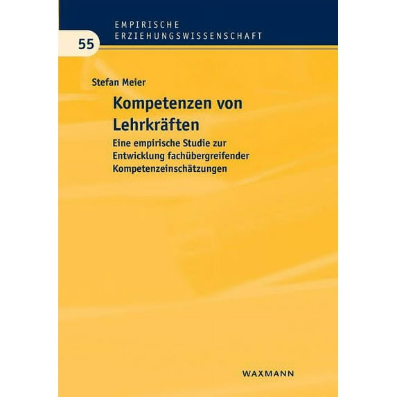 Kompetenzen von Lehrkräften: Eine empirische Studie zur Entwicklung fachübergreifender Kompetenzeinschätzungen (Paperback)