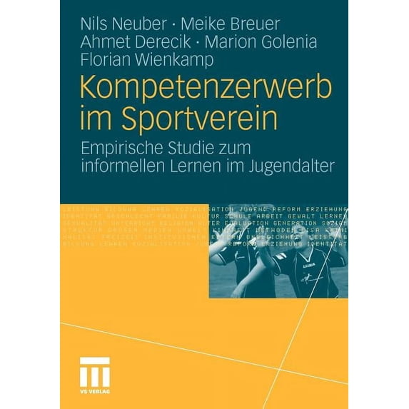 Kompetenzerwerb Im Sportverein: Empirische Studie Zum Informellen Lernen Im Jugendalter, (Paperback)