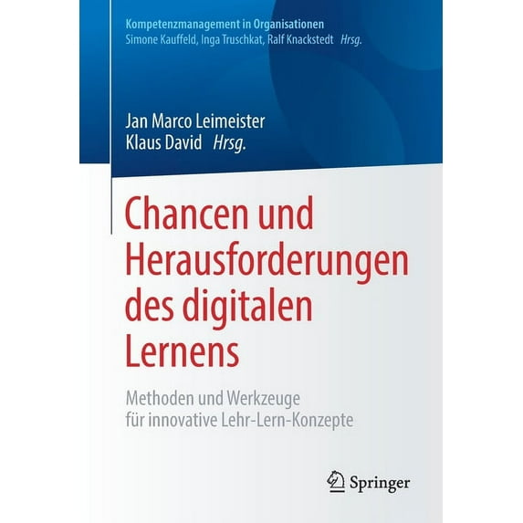 Kompetenzmanagement in Organisationen Chancen Und Herausforderungen Des Digitalen Lernens: Methoden Und Werkzeuge Für Innovative Lehr-Lern-Konzepte, (Paperback)