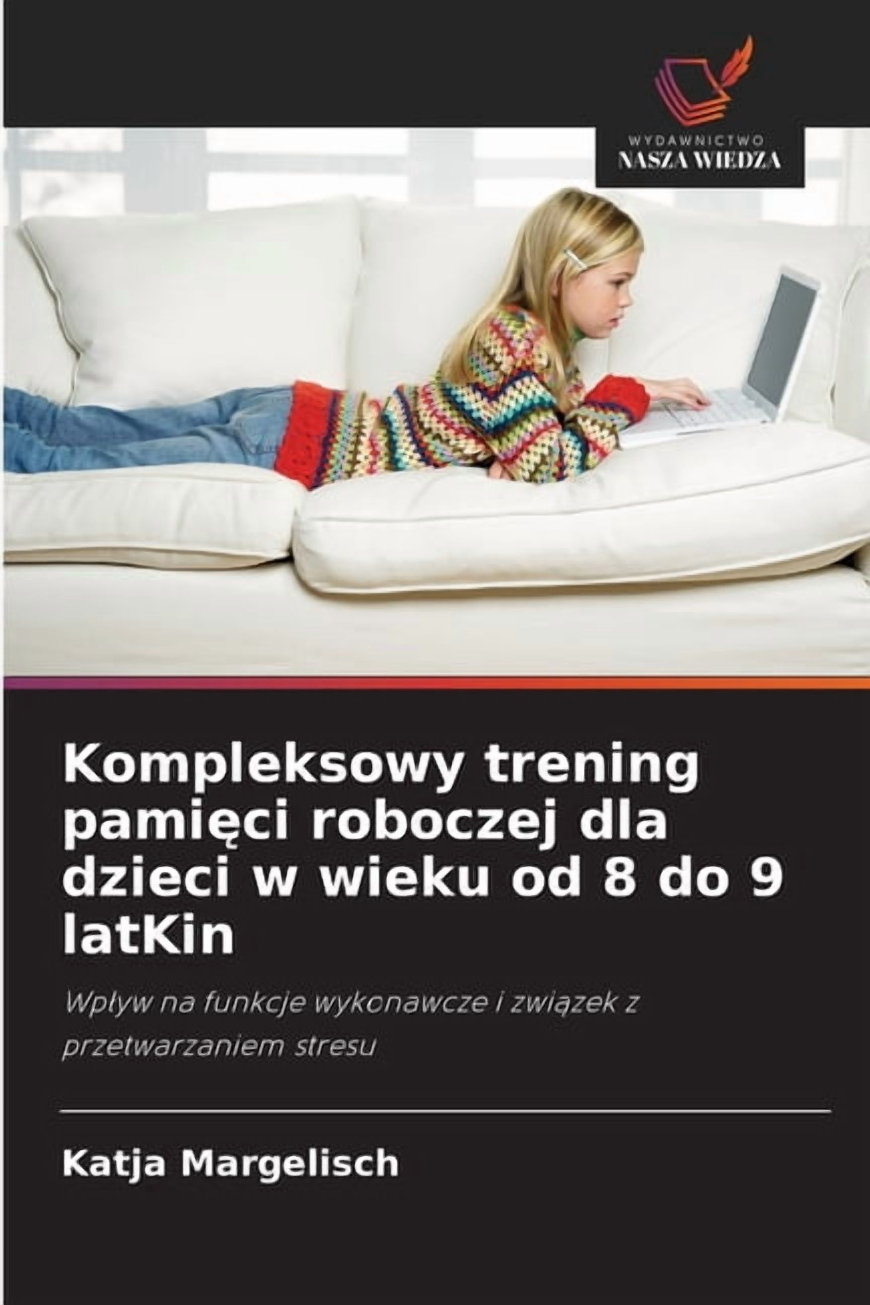 Kompleksowy trening pamięci roboczej dla dzieci w wieku od 8 do 9 latKin, (Paperback)
