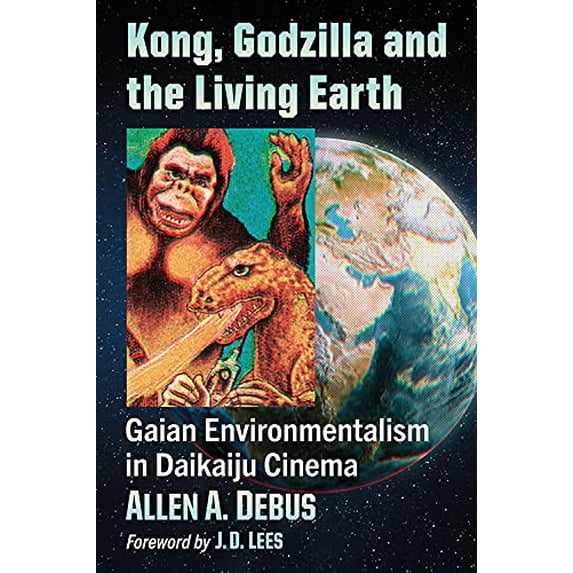 Pre-Owned Kong, Godzilla and the Living Earth: Gaian Environmentalism in Daikaiju Cinema Paperback
