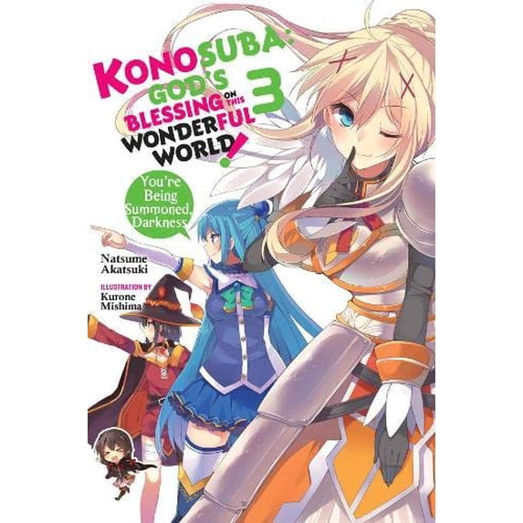 Pre-Owned Konosuba: God's Blessing on This Wonderful World!, Vol. 3 (Light Novel): You're Being Summoned, Darkness Volume 3 (Paperback) 0316468738 9780316468732