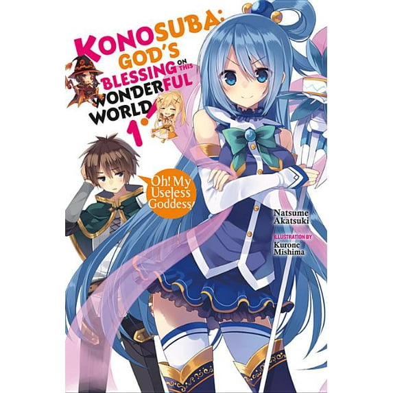 Konosuba (Light Novel) Konosuba: God's Blessing on This Wonderful World!, Vol. 1 (Light Novel): Oh! My Useless Goddess! Volume 1, Book 1, (Paperback)