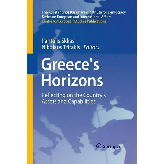 The Konstantinos Karamanlis Institute fo Greece's Horizons: Reflecting on the Country's Assets and Capabilities, (Paperback)