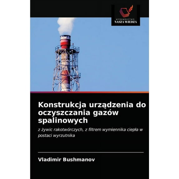 Konstrukcja urządzenia do oczyszczania gazów spalinowych (Paperback)