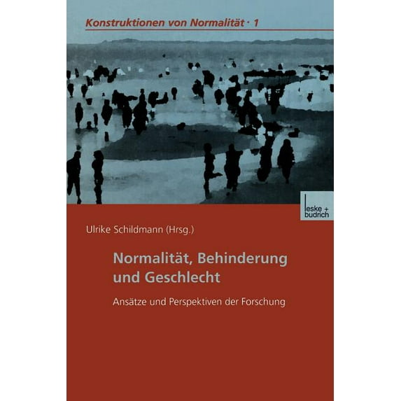 Konstruktionen Von Normalität Normalität, Behinderung Und Geschlecht: Ansätze Und Perspektiven Der Forschung, Book 1, (Paperback)