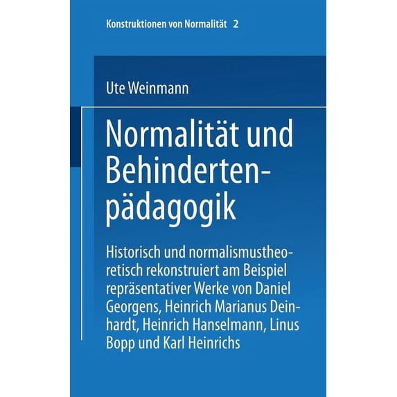 Konstruktionen Von Normalität Normalität Und Behindertenpädagogik: Historisch Und Normalismustheoretisch Rekonstruiert Am Beispiel Repräsentativer Wer, Book 2, (Paperback)