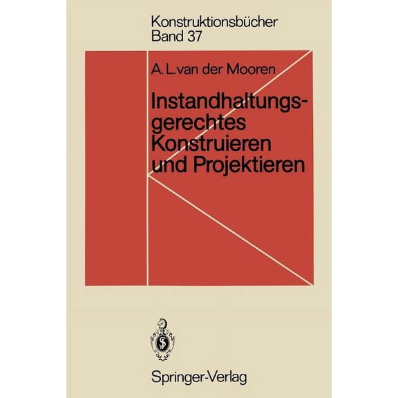 Konstruktionsbcher Instandhaltungsgerechtes Konstruieren Und Projektieren: Grundlagen, Methoden Und Checklisten Fr Den Maschinen- Und Appa, Book 37, (Paperback)