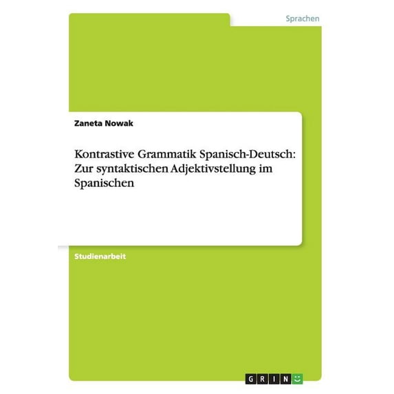 Kontrastive Grammatik Spanisch-Deutsch: Zur Syntaktischen Adjektivstellung Im Spanischen