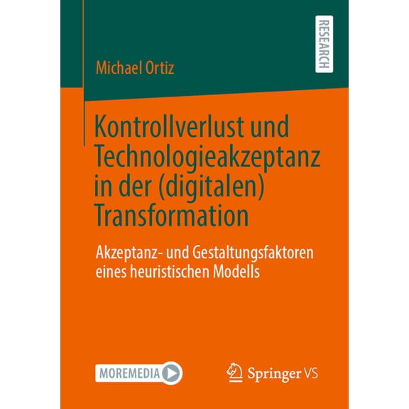 Kontrollverlust Und Technologieakzeptanz in Der (Digitalen) Transformation: Akzeptanz- Und Gestaltungsfaktoren Eines Heu, (Paperback)