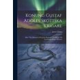 thumbnail image 1 of Konung Gustaf Adolfs Skottska Krigare: Efter "The Memoirs of Sir John Hepburn" Ett Bidrag Till Trettioåriga Krigets Historia (Paperback), 1 of 1