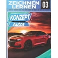 thumbnail image 1 of Konzept Autos Zeichnen Lernen 03: LEHRREICH, INTERESSANT UND LEICHT LERNEN SCHRITT FÜR SCHRITT FÜR KINDER UND ANFÄNGER!: Zeichne tolle Fahrzeuge für Kinder und Erwachsene Zeichnen wie ein Profi Weihna, 1 of 1