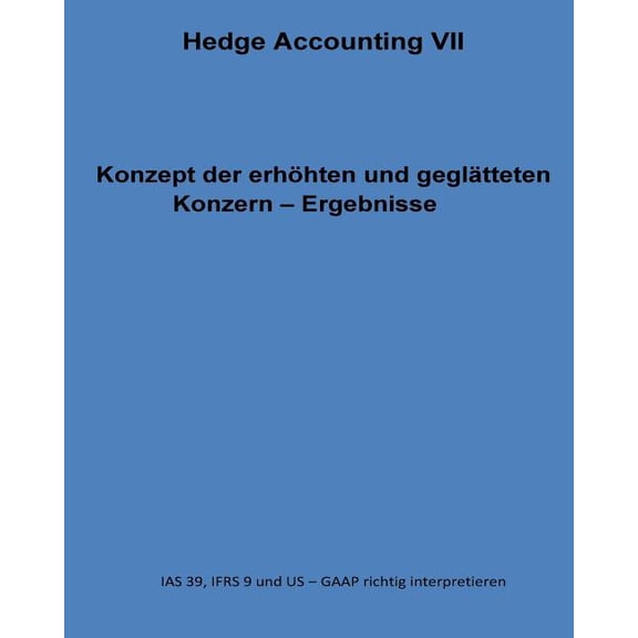 Konzept der erhhten und gegltteten Konzern - Ergebnisse: IAS 39, IFRS 9 und US - GAAP richtig interpretieren German Edition Paperback 1542315751 9781542315753 Karl-Heinz Klamra