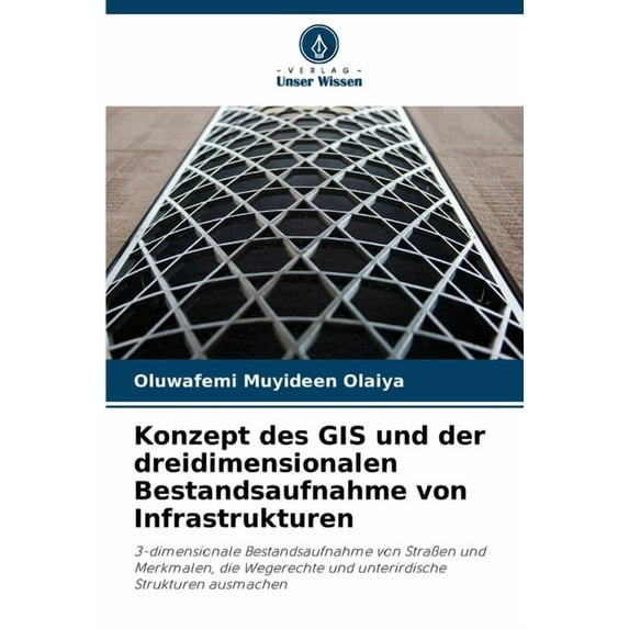 Konzept des GIS und der dreidimensionalen Bestandsaufnahme von Infrastrukturen, (Paperback)
