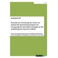 thumbnail image 1 of Konzept zur Gestaltung der Lehre am Institut für Sportwissenschaften der Georg-August-Universität Göttingen in der Ausbildung der Sportart Fußball: Grob- und Feinplanung, Theoretische Grundlagen, Komm, 1 of 1