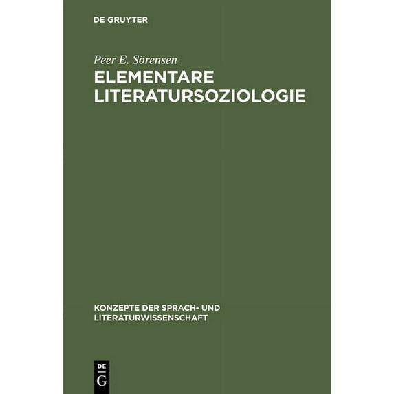 Konzepte Der Sprach- Und Literaturwissen Elementare Literatursoziologie: Ein Essay Über Literatursoziologische Grundprobleme, Book 21, (Hardcover)