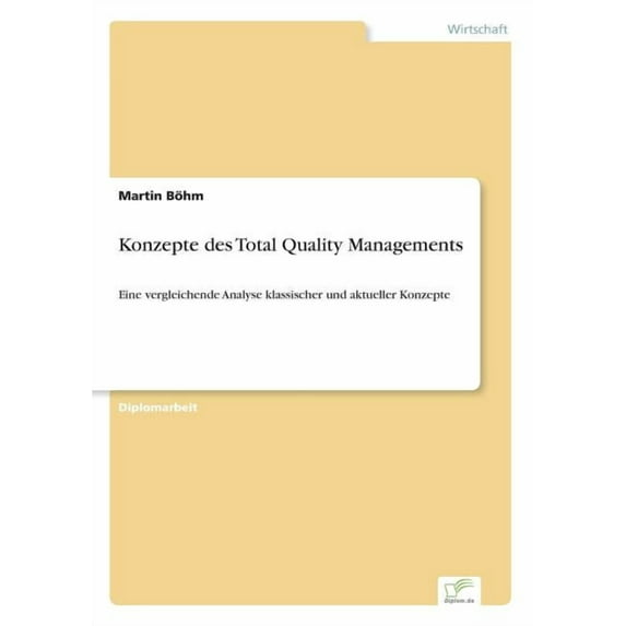 Konzepte des Total Quality Managements: Eine vergleichende Analyse klassischer und aktueller Konzepte, (Paperback)