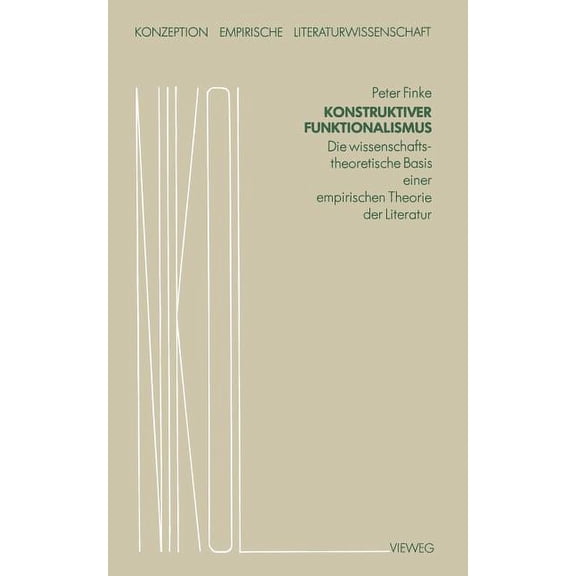 Konzeption Empirische Literaturwissensch Konstruktiver Funktionalismus: Die Wissenschaftstheoretische Basis Einer Empirischen Theorie Der Literatur, Book 2, (Paperback)