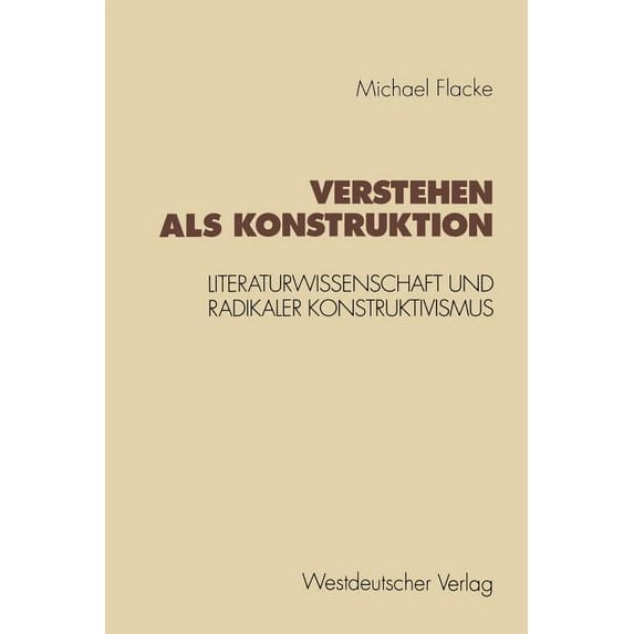 Konzeption Empirische Literaturwissensch Verstehen ALS Konstruktion: Literaturwissenschaft Und Radikaler Konstruktivismus, Book 16, (Paperback)
