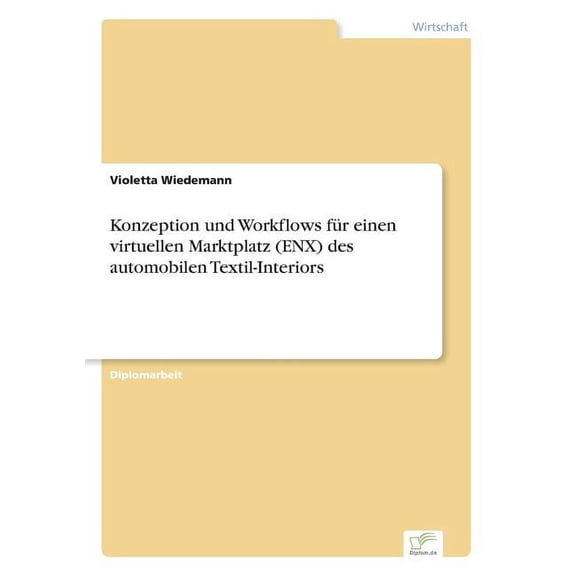 Konzeption und Workflows fr einen virtuellen Marktplatz (ENX) des automobilen Textil-Interiors, (Paperback)