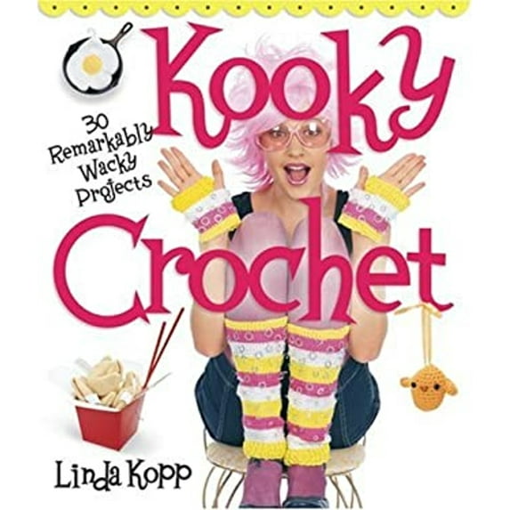 Pre-Owned Kooky Crochet: 30 Remarkably Wacky Projects (Paperback) 1579909787 9781579909789