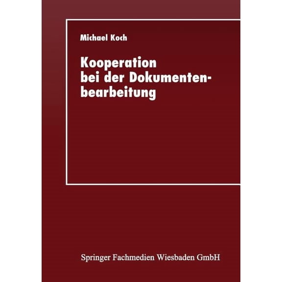 Kooperation Bei Der Dokumentenbearbeitung: Entwicklung Einer Gruppeneditorumgebung Fr Das Internet, (Paperback)