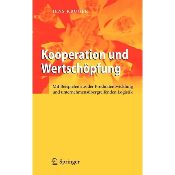 Kooperation Und Wertschöpfung: Mit Beispielen Aus Der Produktentwicklung Und Unternehmensübergreifenden Logistik, (Hardcover)