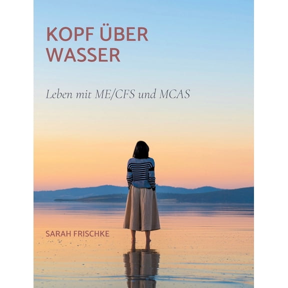 Kopf ber Wasser: Leben mit ME/CFS und MCAS, (Paperback)