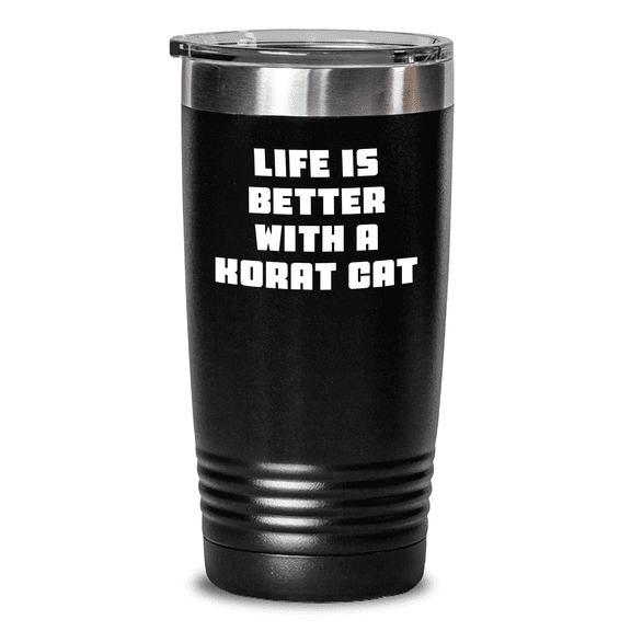 Korat Cat Lover's Gift, Life Is Better With A Korat Cat, Funny Quote Tumbler for Men, Unique Father's Day Unique Gifts from Family, 20oz or 30oz Vacuum Insulated Stainless Steel Tumbler