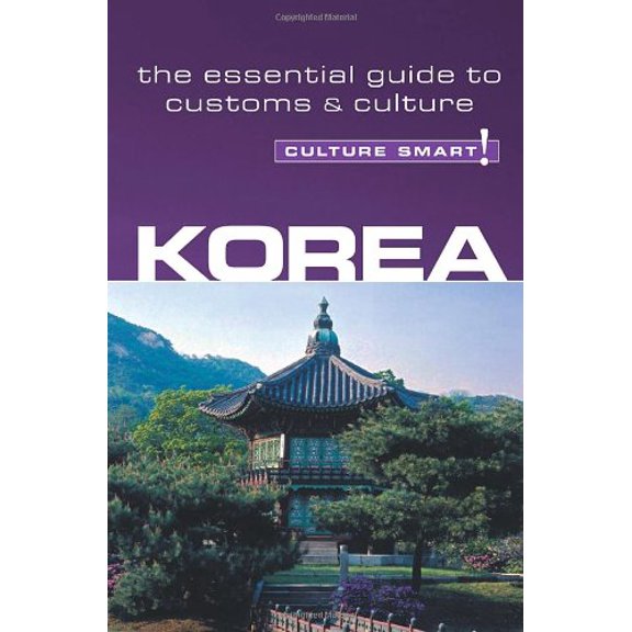Pre-Owned Korea - Culture Smart!: The Essential Guide to Culture & Customs (Paperback) 1857333659 9781857333657