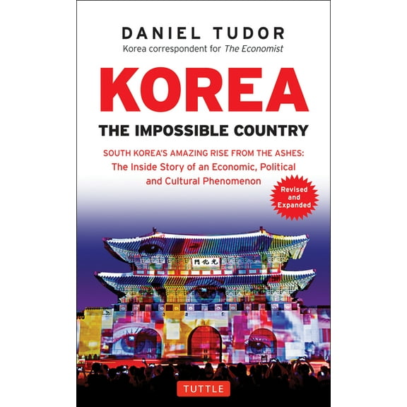 Korea: The Impossible Country: South Korea's Amazing Rise from the Ashes: The Inside Story of an Economic, Political and, (Paperback)