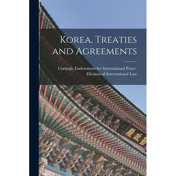 Korea, Treaties and Agreements (Paperback)