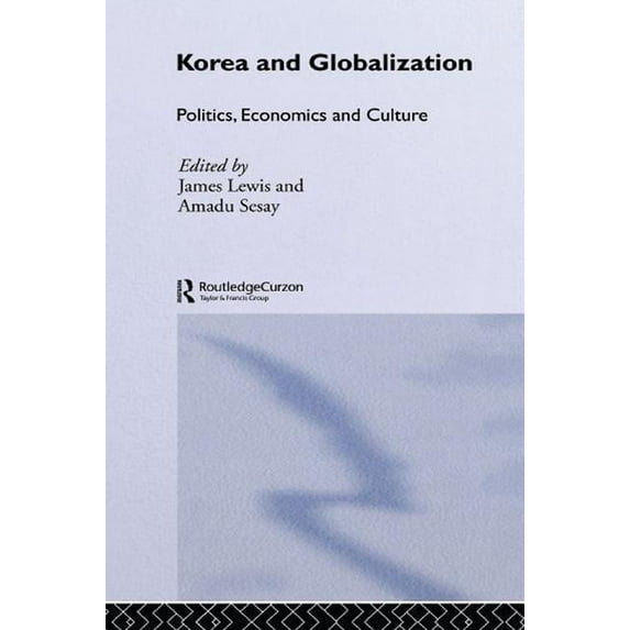 Korea and Globalization: Politics, Economics and Culture, (Paperback)