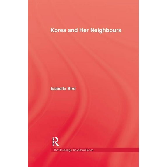 Korea and Her Neighbours, (Paperback)