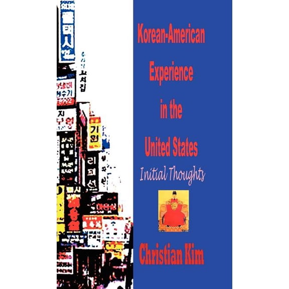 Korean-American Experience in the United States: Initial Thoughts (Hardcover), (Hardcover)