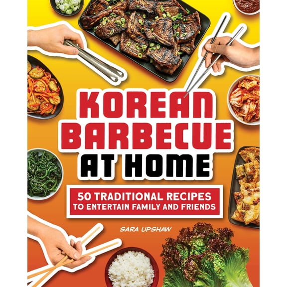 Korean Barbecue at Home : 50 Traditional Recipes to Entertain Family and Friends (Paperback)