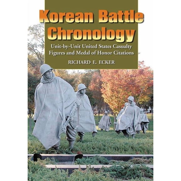 Korean Battle Chronology: Unit-by-Unit United States Casualty Figures and Medal of Honor Citations (Paperback)