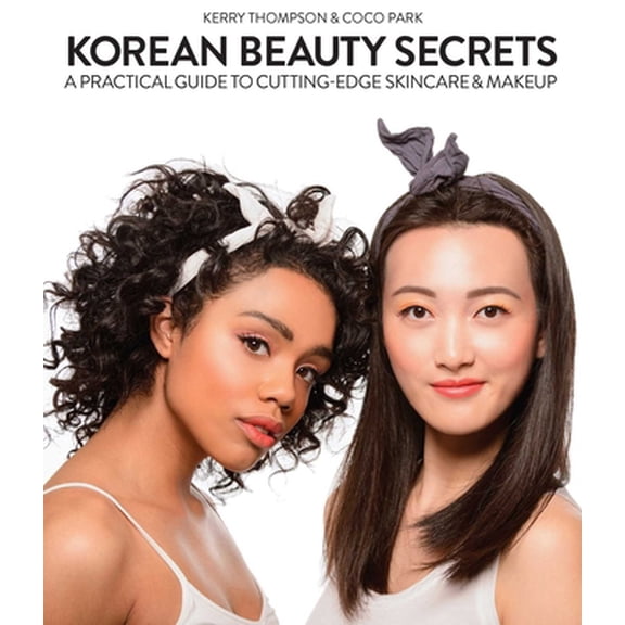 Pre-Owned Korean Beauty Secrets: A Practical Guide to Cutting-Edge Skincare & Makeup (Hardcover) 1634506510 9781634506519