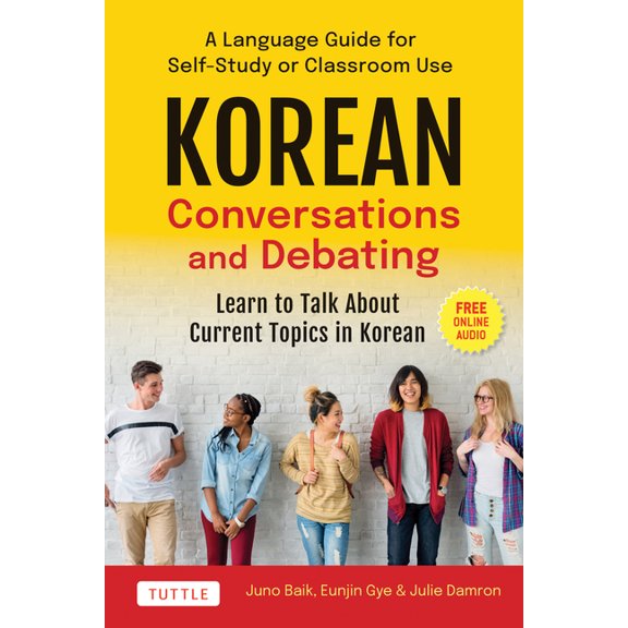 Korean Conversations and Debating: A Language Guide for Self-Study or Classroom Use--Learn to Talk about Current Topics , (Paperback)