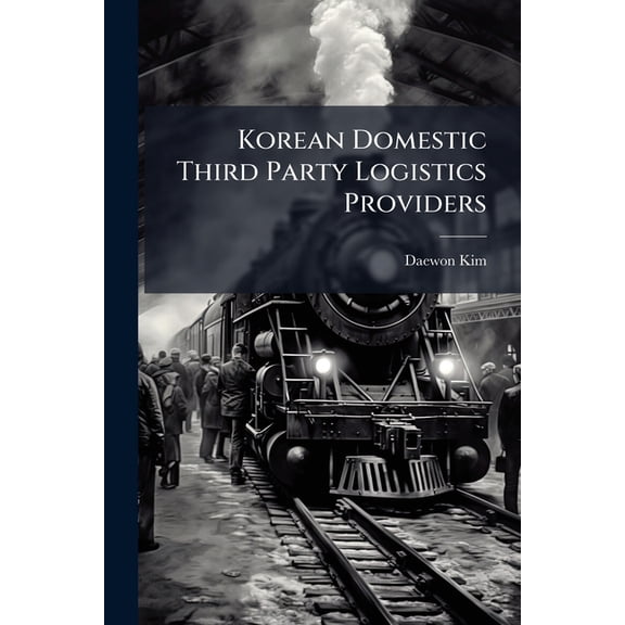 Korean Domestic Third Party Logistics Providers, (Paperback)