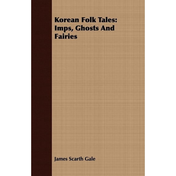Korean Folk Tales: Imps, Ghosts And Fairies (Paperback)