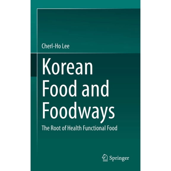 Korean Food and Foodways: The Root of Health Functional Food, (Hardcover)