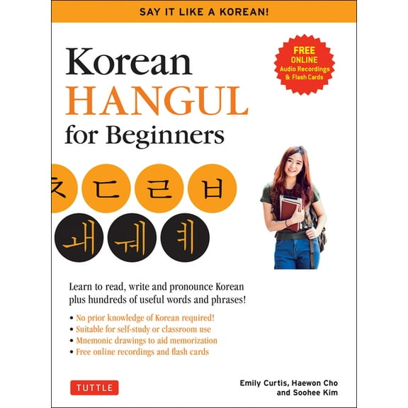 Korean Hangul for Beginners: Say It Like a Korean: Learn to Read, Write and Pronounce Korean - Plus Hundreds of Useful W, (Paperback)
