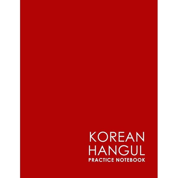Korean Hangul Practice Notebook: Hangul Practice Notebook, Korean Hangul Workbook, Korean Hangul Learning Book, Korean N